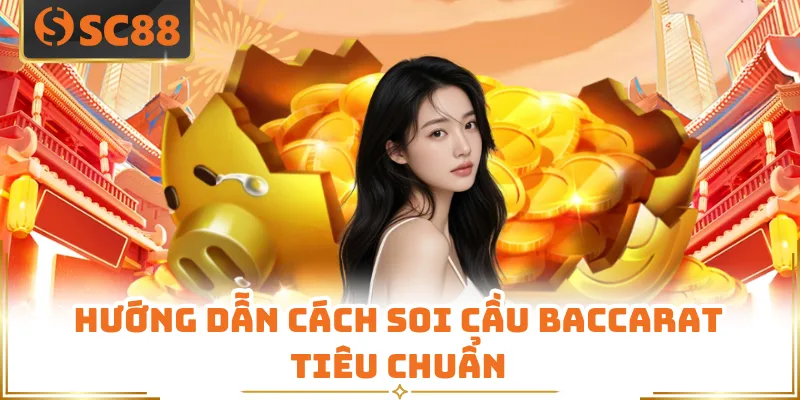Hướng dẫn cách soi cầu baccarat  tiêu chuẩn