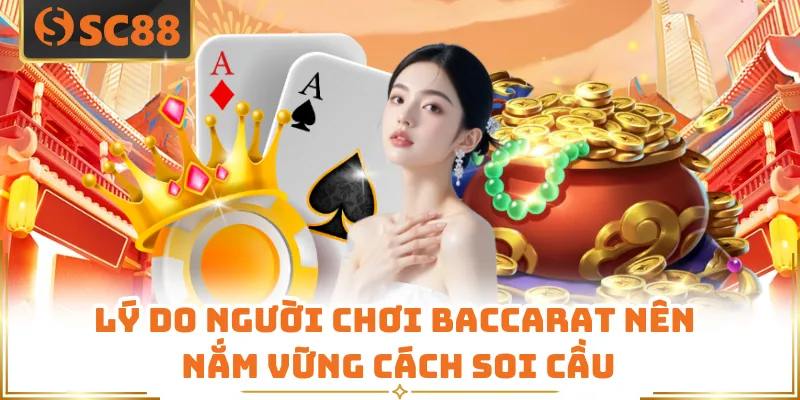 Lý do người chơi baccarat nên nắm vững cách soi cầu